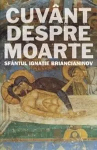 Cuvant despre moarte de Sfantul Ignatie Briancianinov