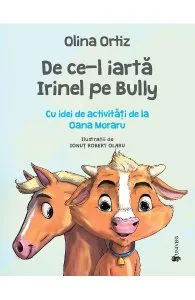 De ce-l iarta Irinel pe Bully de Olina Ortiz