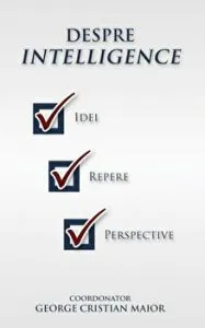 Despre intelligence. Idei. Repere. Perspective de George Cristian Maior
