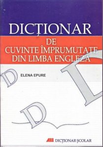 Dictionar de cuvinte imprumutate din limba engleza. Editia a II-a