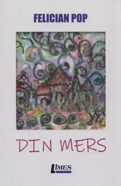 Din mers de Felician Pop