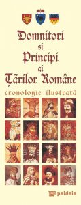 Domnitori si Principi ai Tarile Romane. Cronologie ilustrata