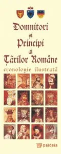 Domnitori si Principi ai Tarile Romane. Cronologie ilustrata