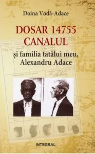 Dosar 14755. Canalul si familia mea de Doina Voda-Adace