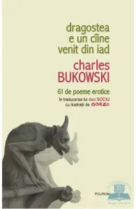 Dragostea e un ciine venit din iad de Charles Bukowski