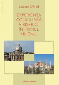 Experienta conciliara a Bisericii in primul mileniu de Lucian Dinca