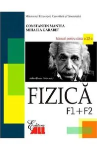 Fizica - Clasa 12 F1 F2 - Manual de Constantin Mantea