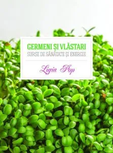 Germeni si vlastari. Surse de sanatate si energie de Ligia Pop