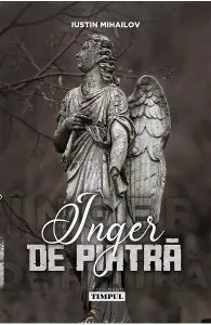 Înger de piatră de Iustin Mihailov