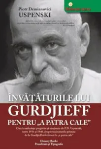 Invataturile lui Gurdjieff pentru 'A Patra Cale' de Piotr Demianovici Uspenski