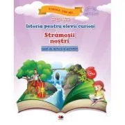 Istoria pentru elevii curiosi. Stramosii nostri. Caiet de lectura si activitati de Magdalena Stan