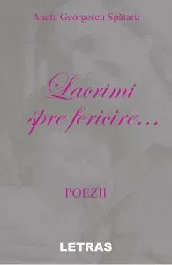 Lacrimi spre fericire... de Aneta Georgescu Spataru