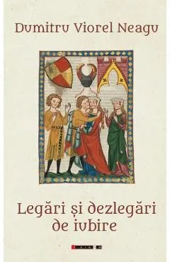 Legari si dezlegari de iubire de Dumitru Viorel Neagu