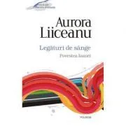 Legaturi de singe. Povestea Ioanei de Aurora Liiceanu