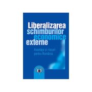Liberalizarea schimburilor economice externe: avantaje si riscuri pentru Romania