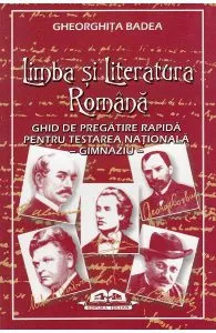 Limba romana. Ghid de pregatire rapida pentru testarea nationala de Gheorghita Badea