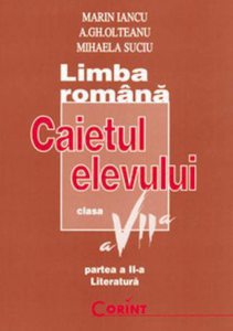 Limba romana - literatura. Caietul elevului clasa a VII-a