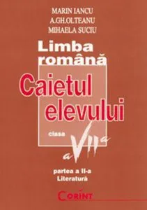 Limba romana - literatura. Caietul elevului clasa a VII-a de Mihaela Suciu