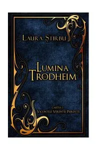 Lumina lui Trodheim. Vicontele Verenței Pierdute (Vol.1)