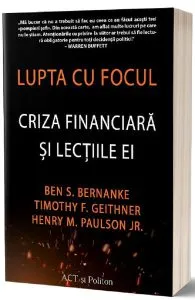 Lupta cu focul. Criza financiara si lectiile ei de Ben S. Bernanke