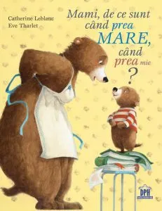 Mami, de ce sunt cand prea mare, cand prea mic? de Catherine Leblanc