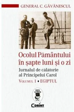 Ocolul Pământului în şapte luni şi o zi (Vol. 1) de Constantin Gavanescul