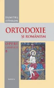 Ortodoxie si romanism de Dumitru Staniloae