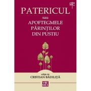 Patericul sau Apoftegmele Parintilor din pustiu. Sfintii Parinti