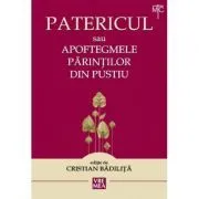 Patericul sau Apoftegmele Parintilor din pustiu. Sfintii Parinti de Cristian Badilita