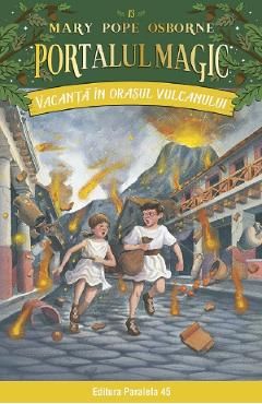 Portalul magic 13: Vacanta in orasul vulcanului Ed.3