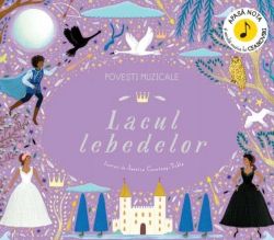 Povești muzicale. Lacul lebedelor. Carte cu sunete
