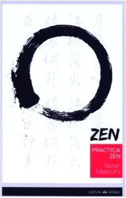 Practica Zen. Corp, respirație, minte de Hakuyu Taizan Maezumi