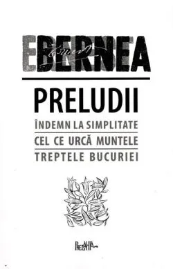 Preludii: Îndemn la simplitate. Cel ce urcă muntele. Treptele bucuriei de Ernest Bernea