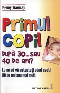 Primul copil dupa 30... sau 40 de ani?