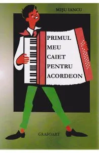 Primul meu caiet pentru acordeon de Misu Iancu