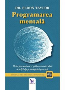 Programarea mentala. De la persuasiune si spalare a creierului la self-help si metafizica practica (editie revizuita   CD)
