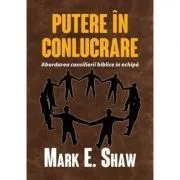 Putere in conlucrare de Mark E. Shaw