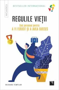 Regulile vieții. Cod personal pentru a fi fericit și a avea succes de Richard Templar
