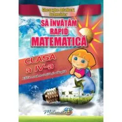 Sa invatam rapid matematica. Clasa 4 de Gheorghe Adalbert Schneider