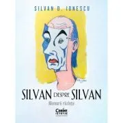 Silvan despre Silvan. Memorii razlete de Silvan D. Ionescu