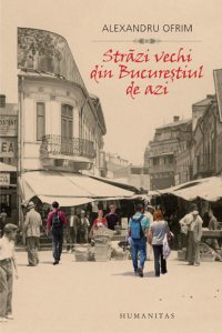 Strazi vechi din Bucurestiul de azi (Editia IV)