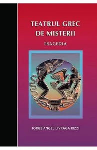 Teatrul grec de Misterii. Tragedia de Jorge Angel Livraga Rizzi