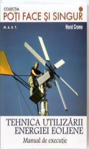Tehnica utilizarii energiei eoliene. Manual de executie