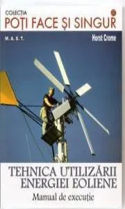 Tehnica utilizarii energiei eoliene. Manual de executie