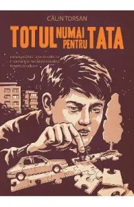 Totul numai pentru tata de Calin Torsan