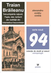 Traian Braileanu - Intruchiparile ratiunii. Fapte, idei, teritorii ale realitatii din interbelicul bucovinean