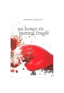 Un boxer cu pumnii fragili de Emanuel Guralivu