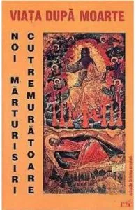 Viata dupa moarte . Noi marturisiri cutremuratoare