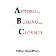 Actorul, clovnul si bufonul de Mihai Malaimare