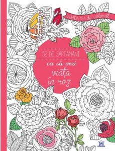 Agenda mea de colorat - 52 de saptamani ca sa vezi viata in roz